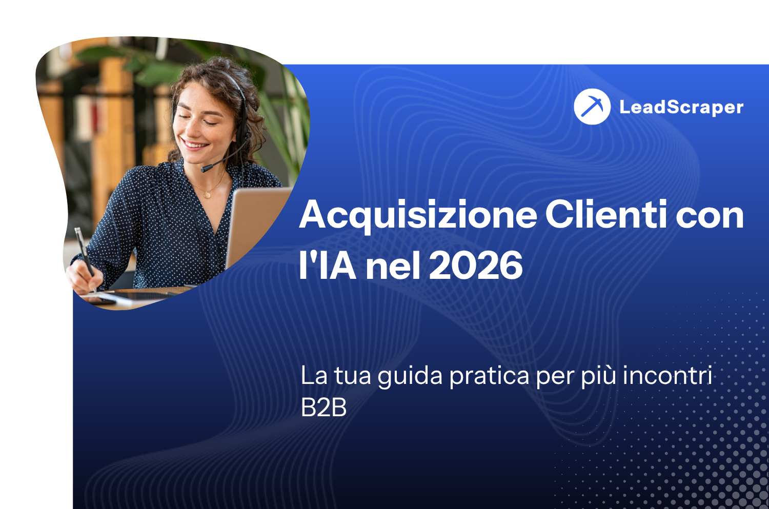 Lead generation B2B: strategie di successo per attrarre clienti aziendali di alta qualità