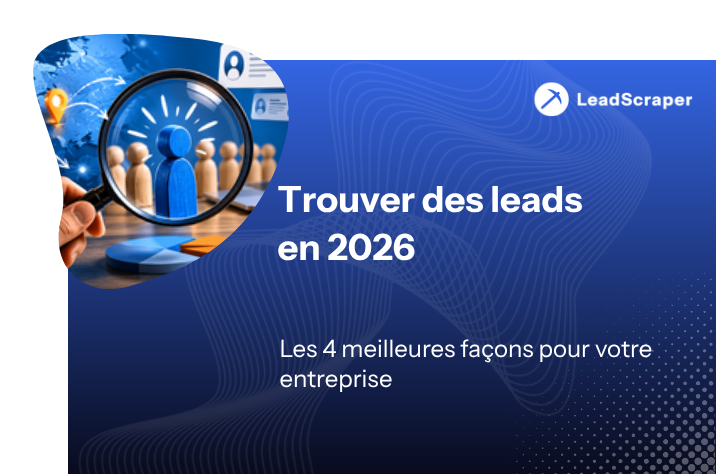 Trouver des leads : les 4 meilleures façons pour votre entreprise