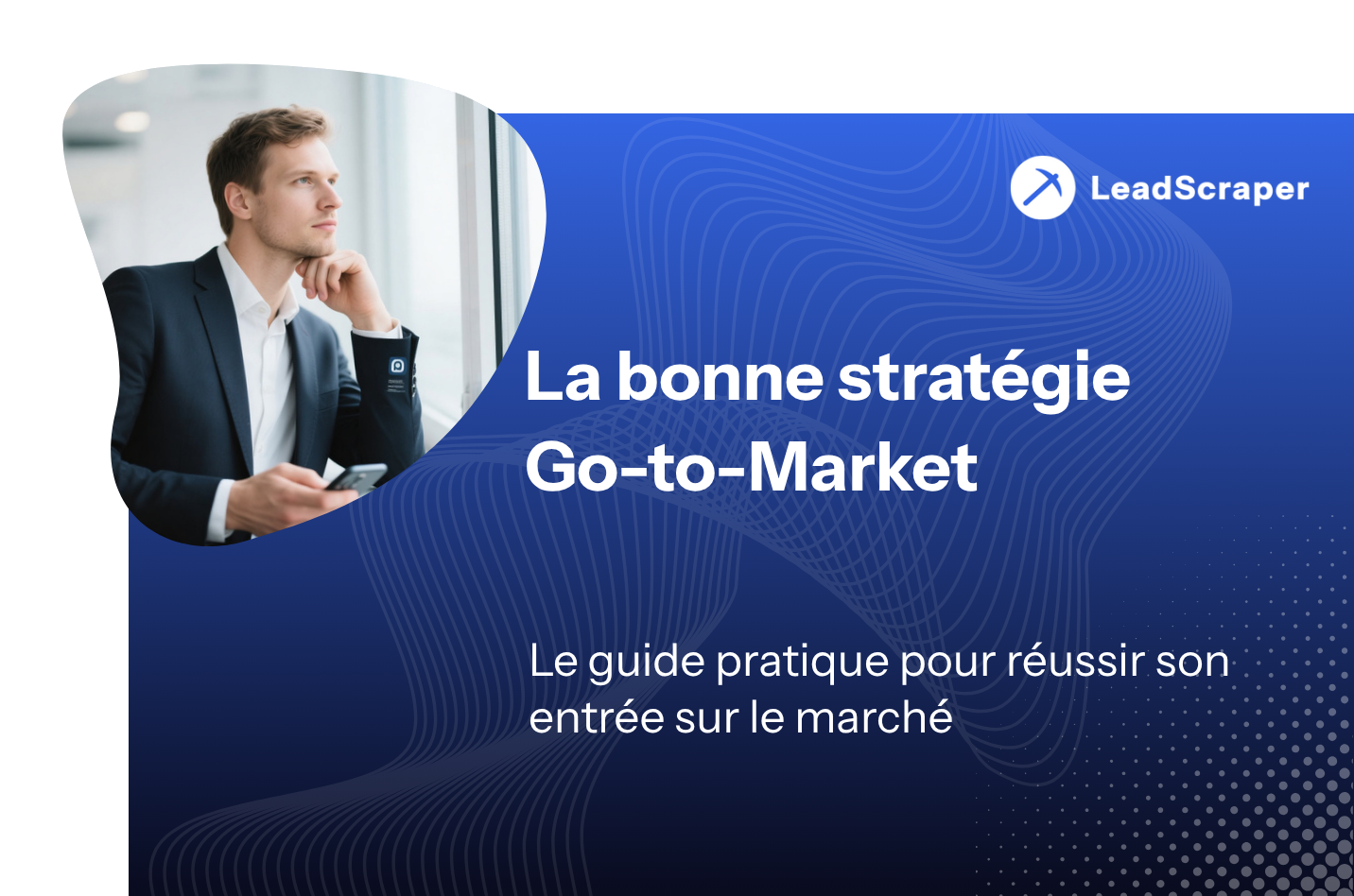 Stratégie Go-to-Market : le guide pratique pour réussir son entrée sur le marché