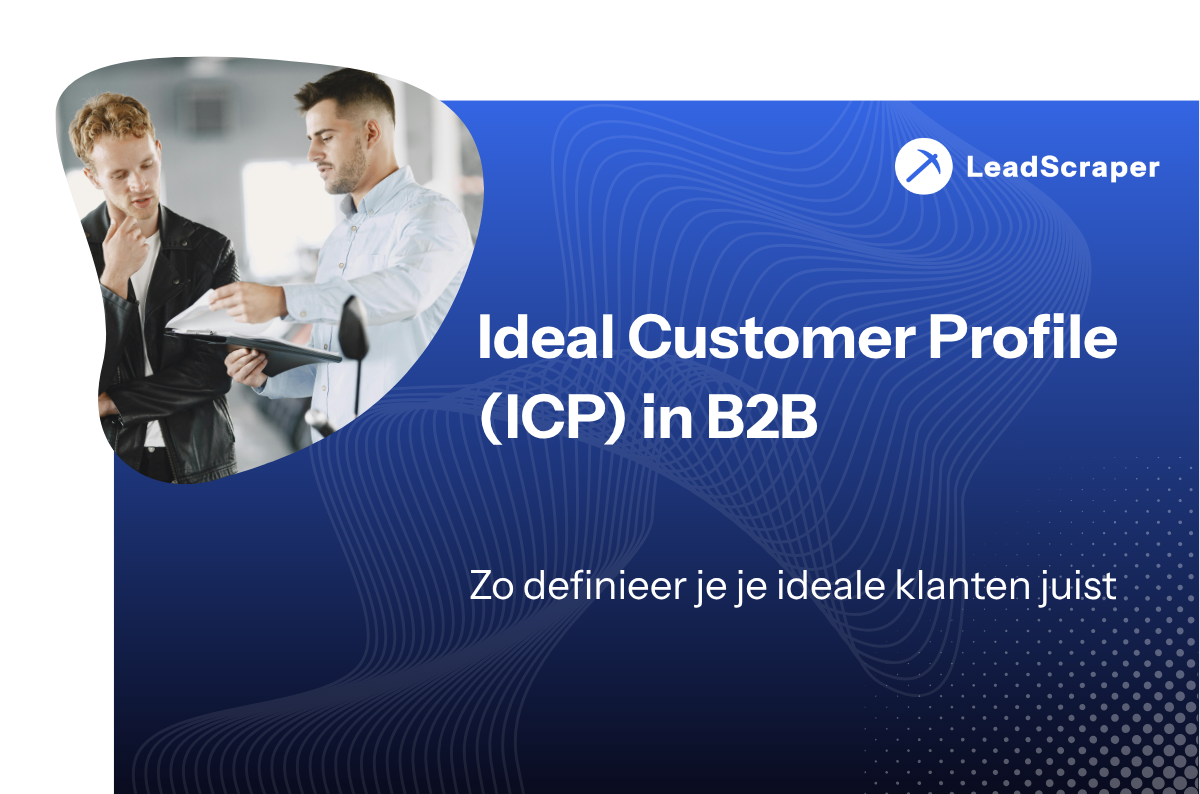 Ideal Customer Profile (ICP) in B2B: zo bepaal je je doelklanten