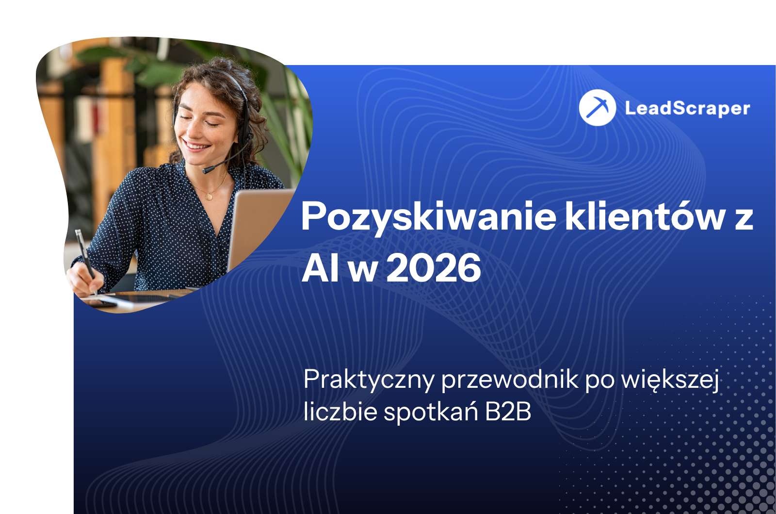 Pozyskiwanie klientów za pomocą AI 2026: Praktyczny przewodnik po większej liczbie spotkań B2B