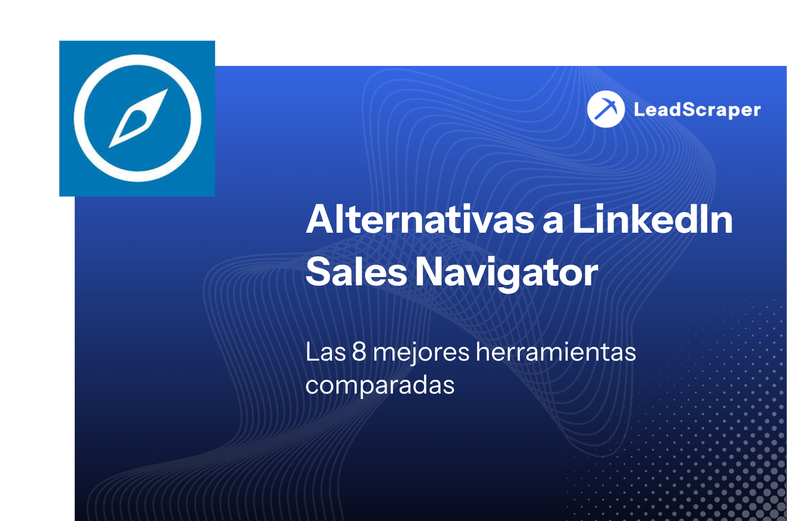 Alternativa de LinkedIn Sales Navigator 2026: las 8 mejores herramientas en comparación