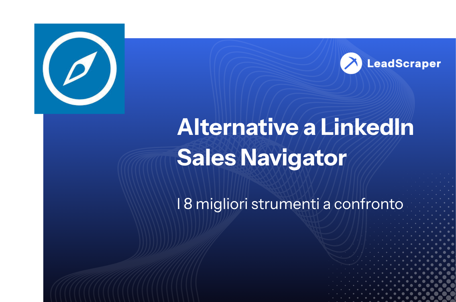Alternativa LinkedIn Sales Navigator 2026: gli 8 migliori strumenti a confronto