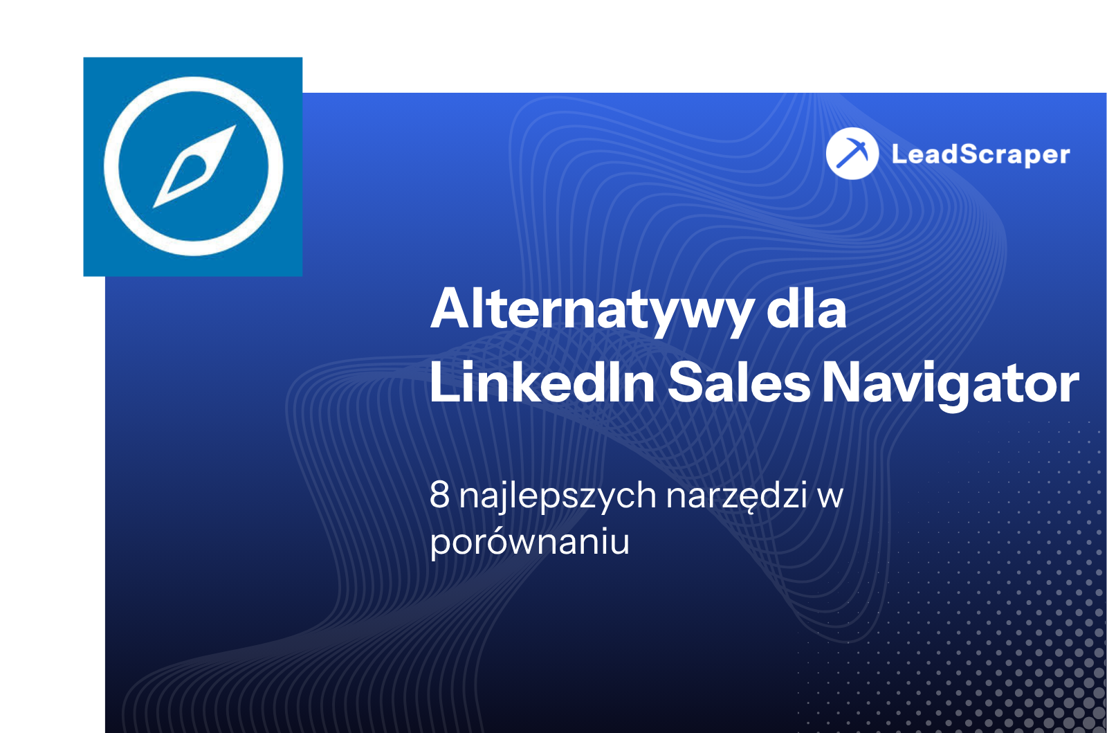 LinkedIn Sales Navigator Alternative 2026: porównanie 8 najlepszych narzędzi