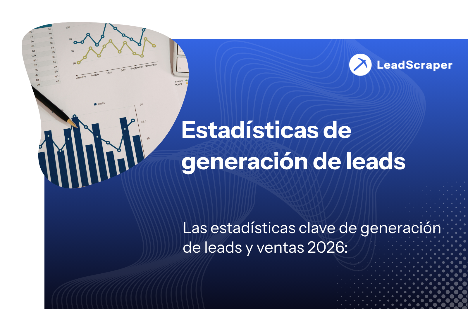 Las estadísticas más importantes sobre generación de leads y ventas 2026