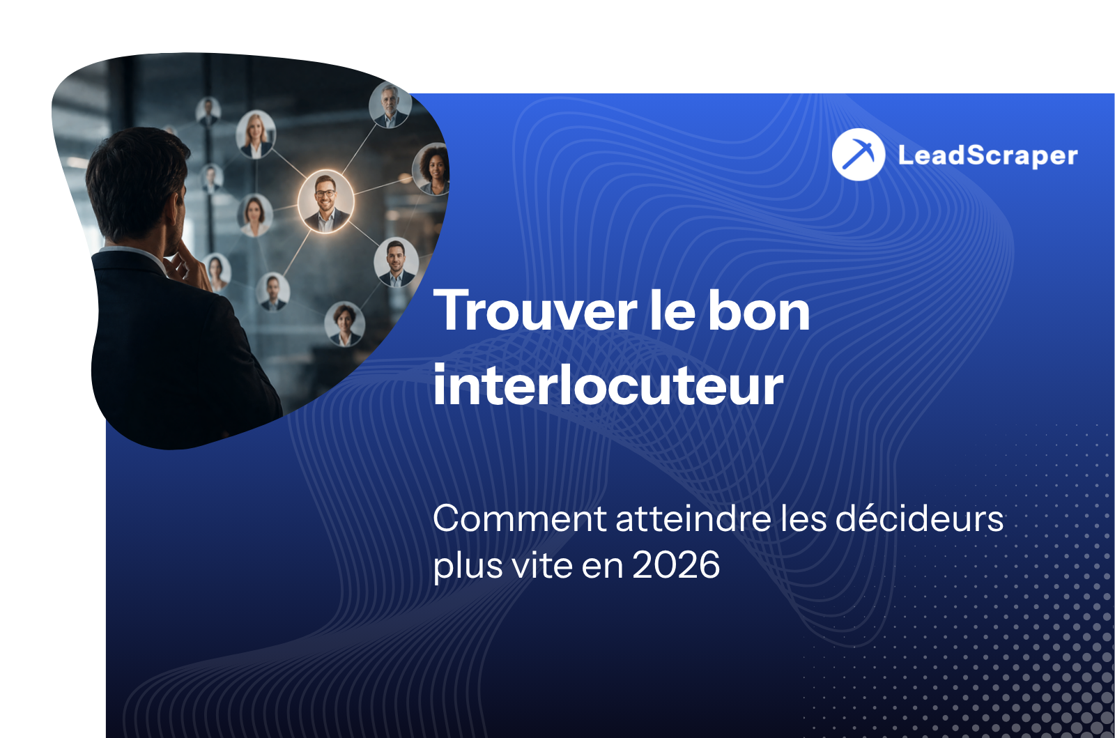 Trouver la bonne personne de contact dans l'entreprise (Voici comment le faire correctement)