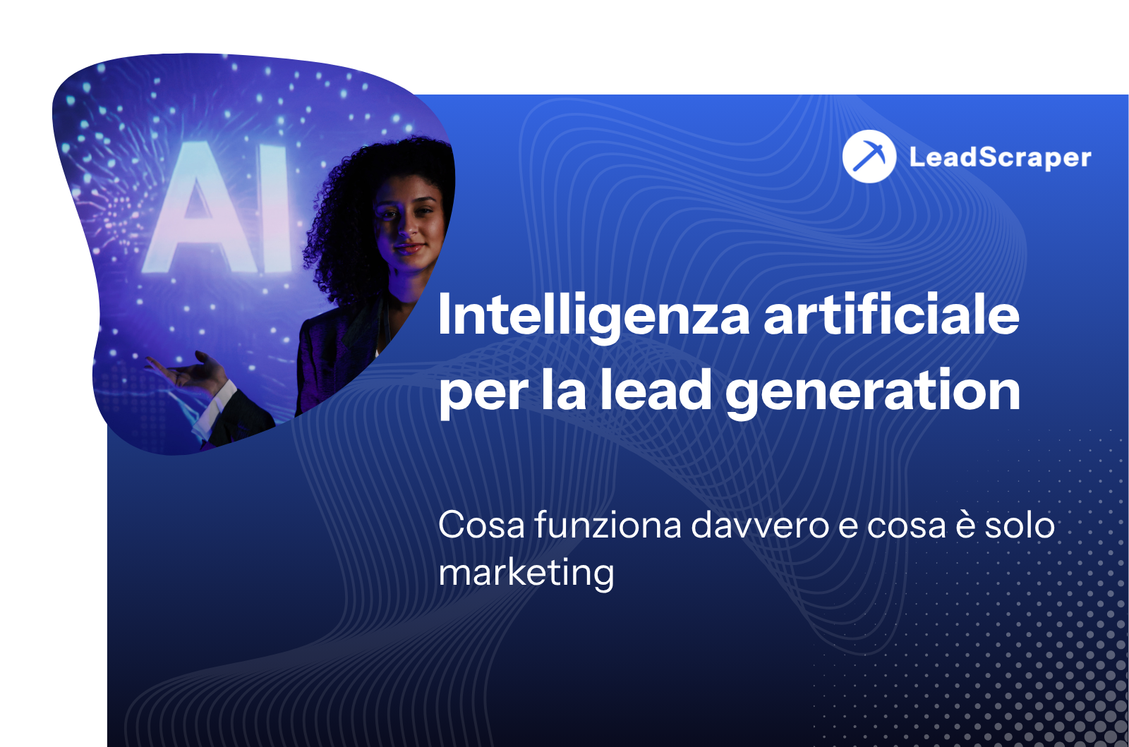 L'intelligenza artificiale per la lead generation: cosa funziona davvero e cos'è solo marketing