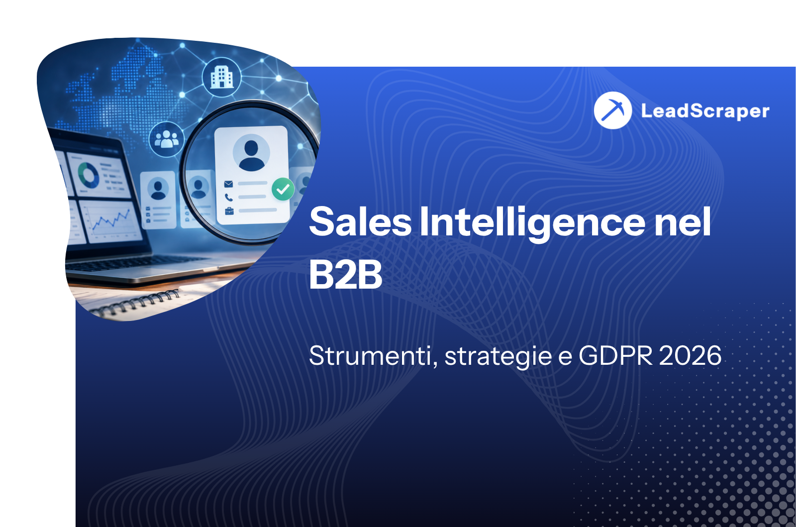 Sales Intelligence nelle vendite B2B: strumenti, strategie e GDPR nel 2026