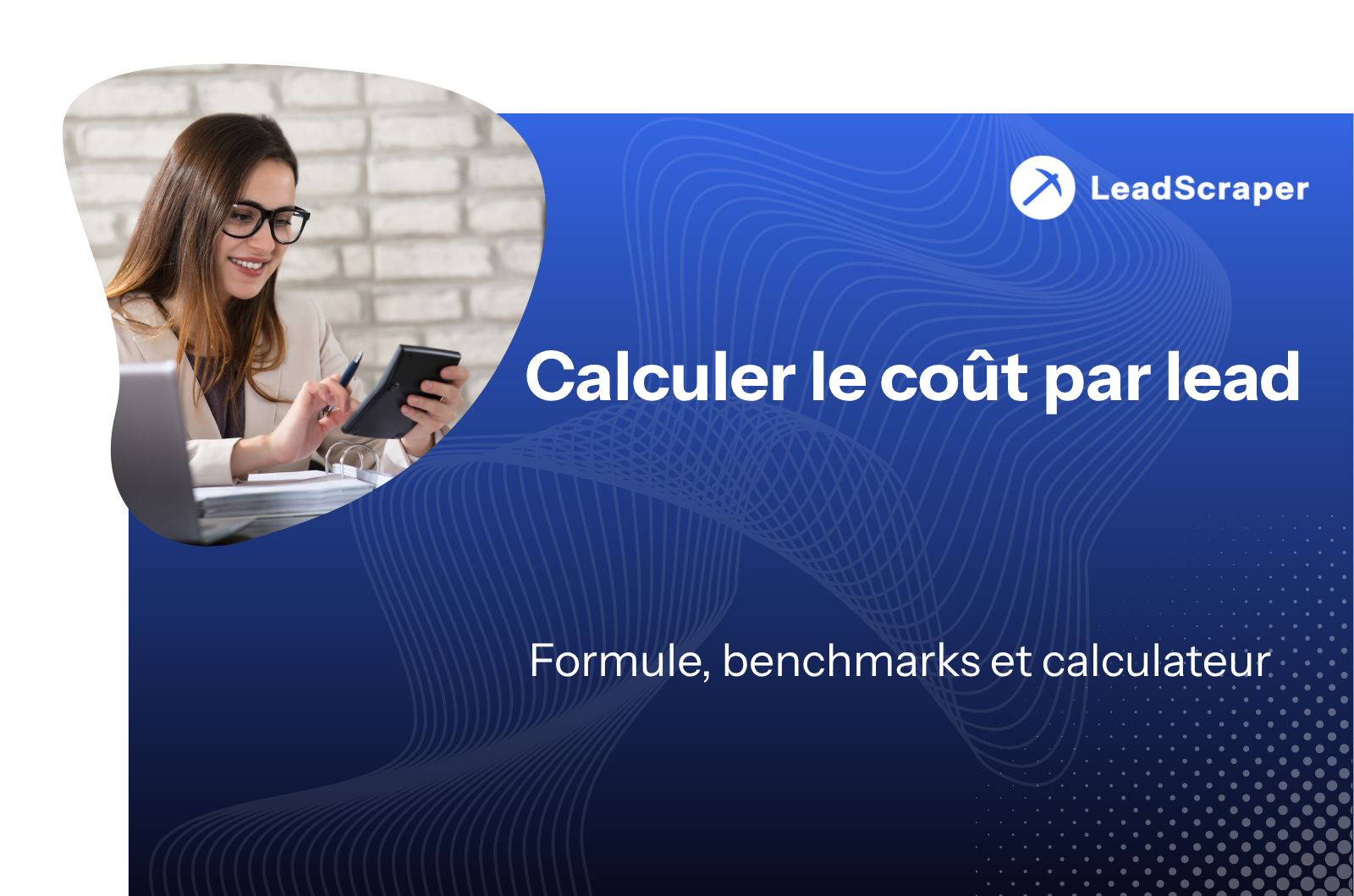 Calculer le coût par lead : formule, benchmarks et calculateur