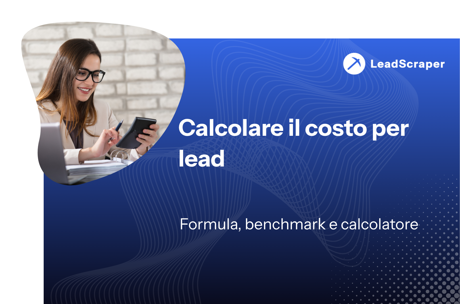 Calcola il costo per lead: formula, benchmark e calcolatore