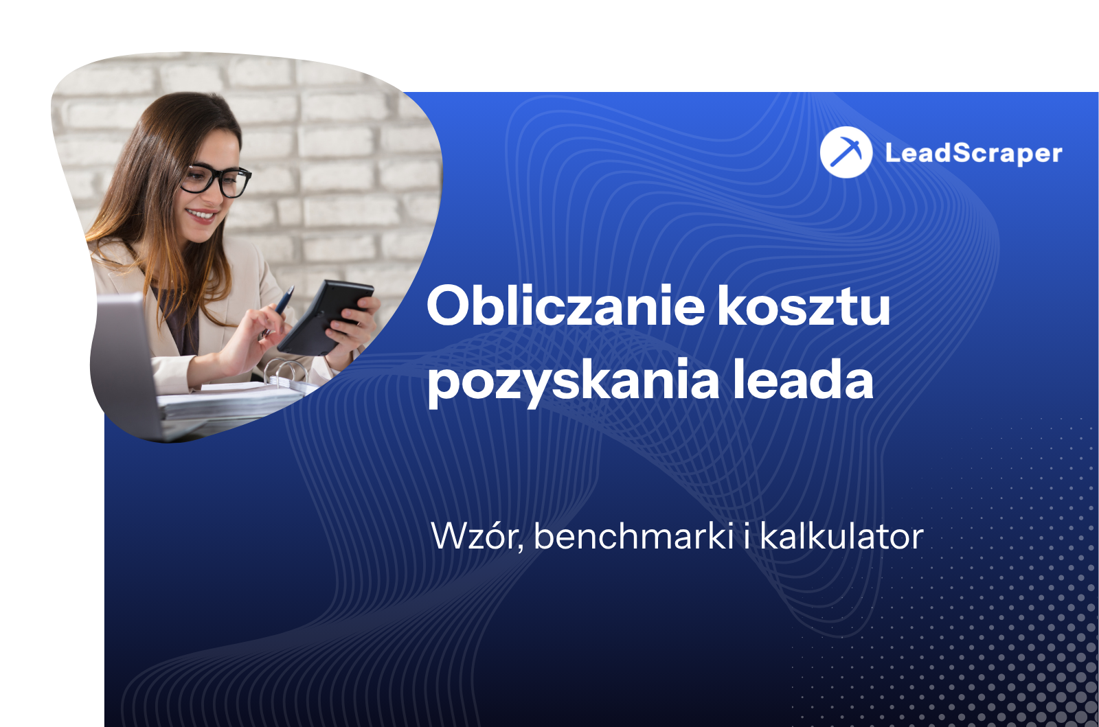 Oblicz koszt leada: wzór, testy porównawcze i kalkulator