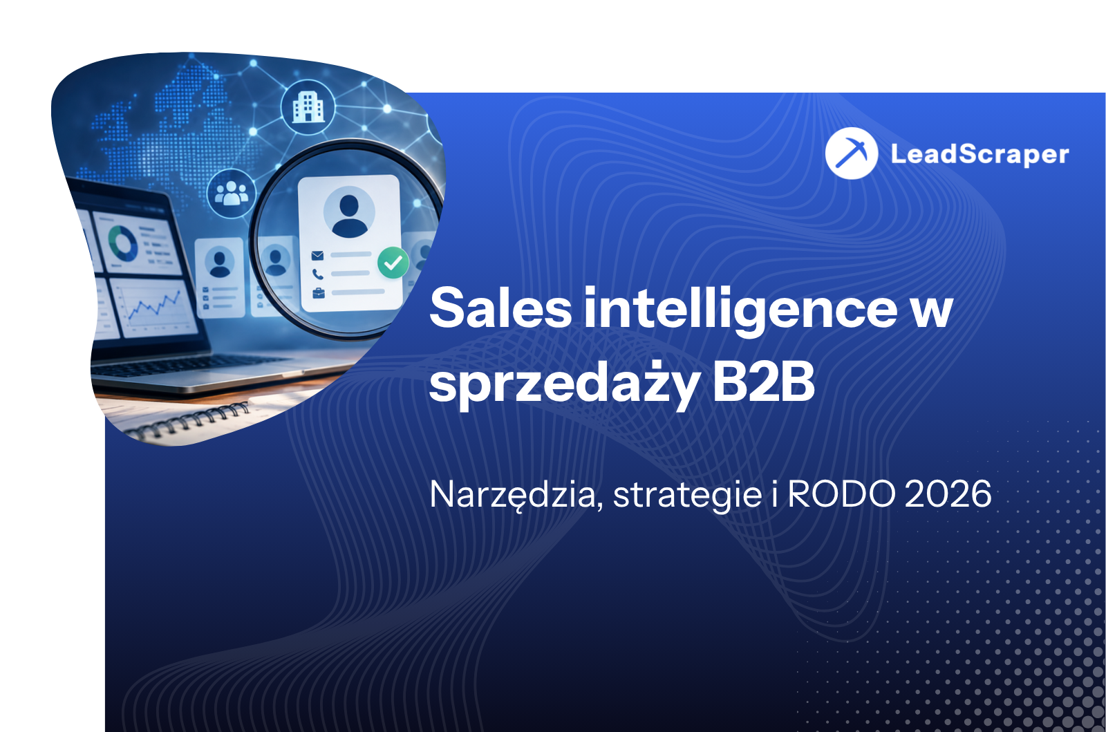 Sales intelligence w sprzedaży B2B: narzędzia, strategie i RODO w 2026