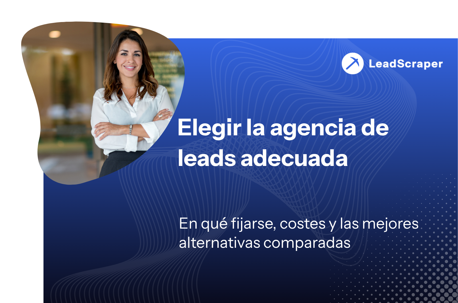 Agencia líder: qué tener en cuenta, costos y las mejores alternativas en comparación