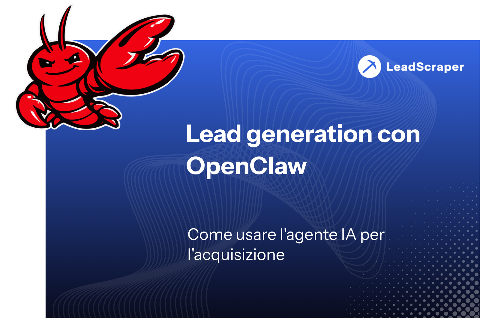 Lead generation OpenClaw: come utilizzare l'agente AI per l'acquisizione