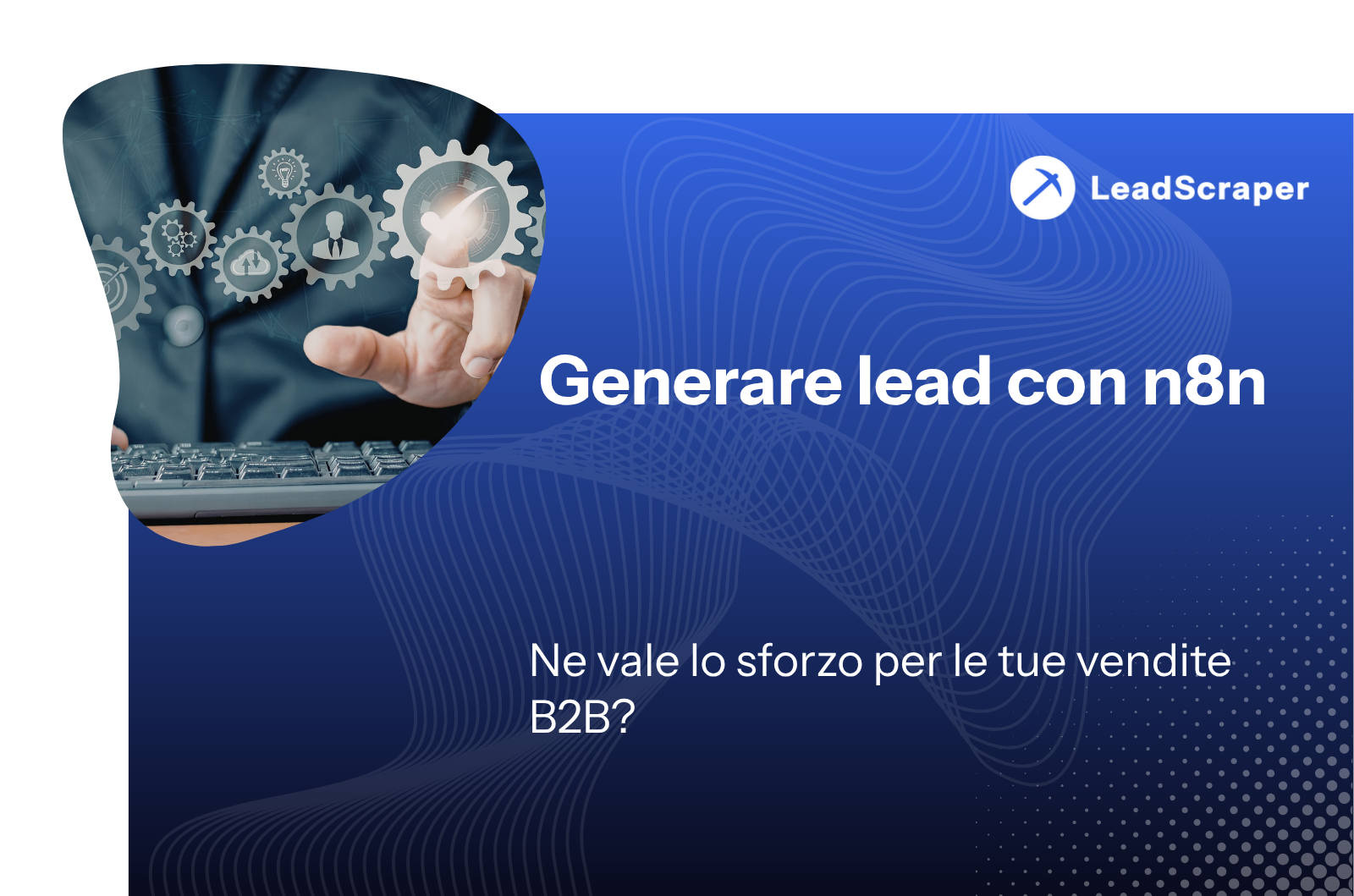 Generare contatti con n8n: ne vale la pena per le vendite B2B?