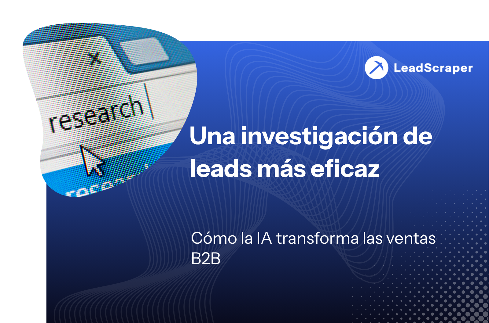 Hacer que la investigación de clientes potenciales sea más eficaz: cómo la IA está cambiando las ventas B2B