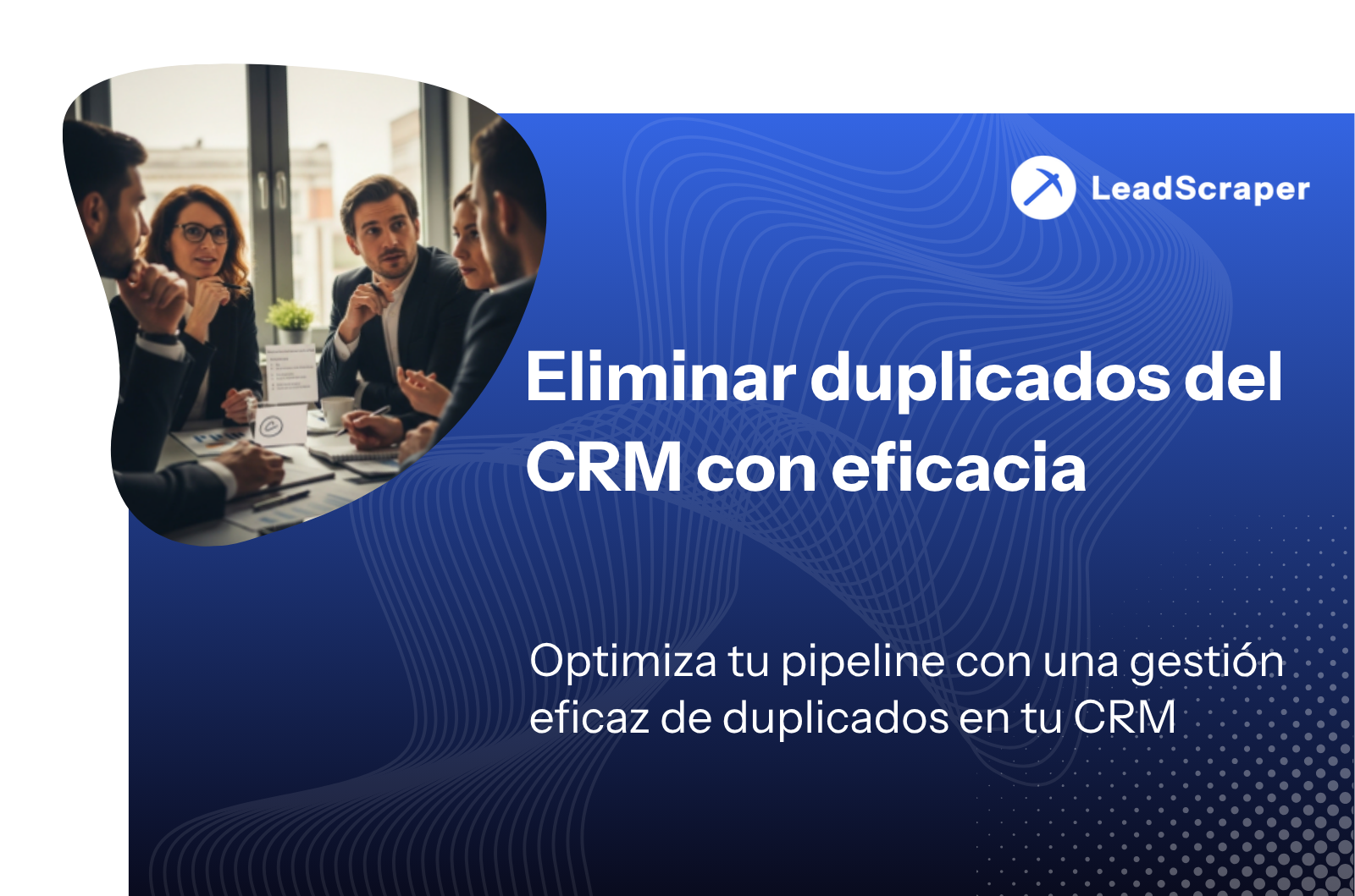 Gestión de duplicados en CRM: Cómo evitar, encontrar y limpiar duplicados