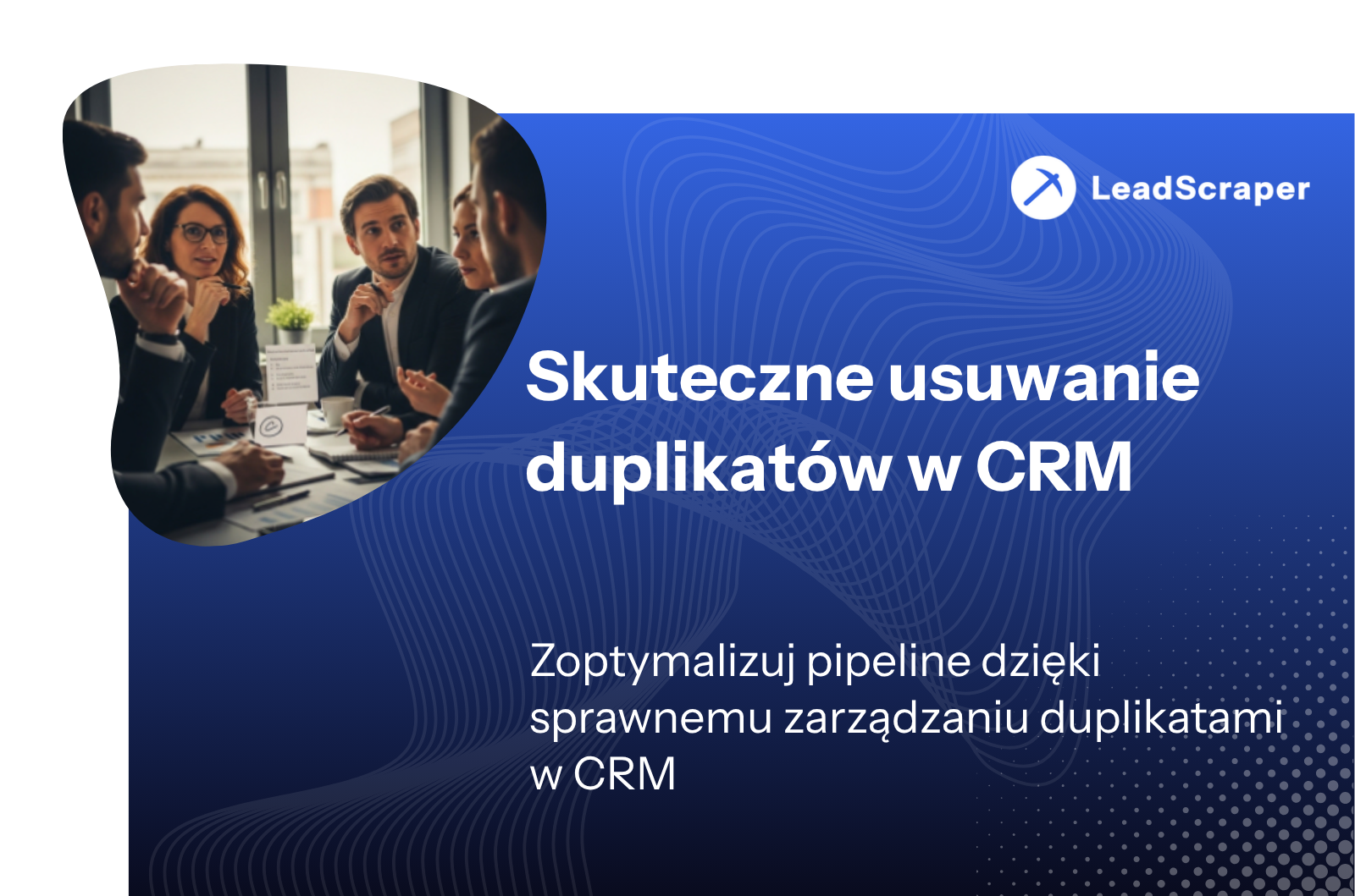 Zarządzanie duplikatami w CRM: Jak unikać, znajdować i usuwać duplikaty
