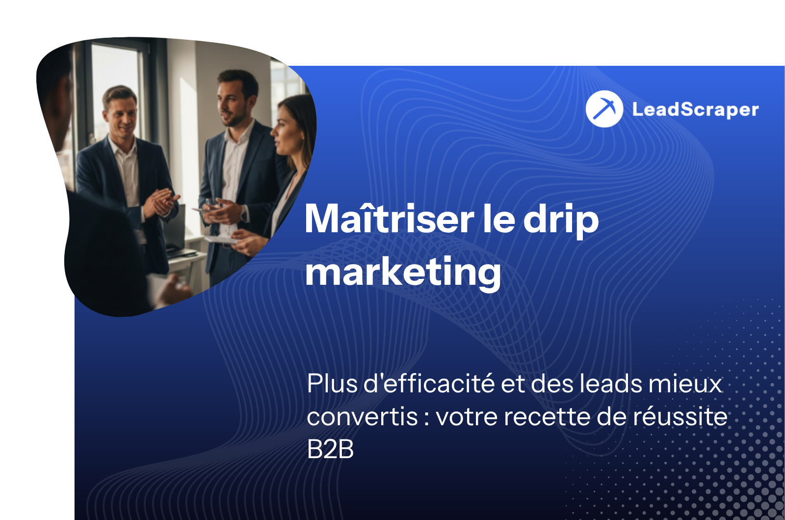 Drip Marketing Automation en B2B : séquences, outils et KPI qui construisent réellement des pipelines