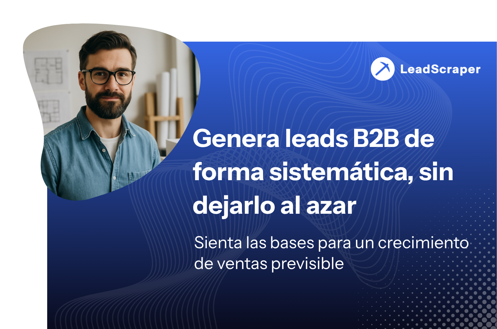 Generación de leads B2B 2026: Métodos, estrategias y herramientas
