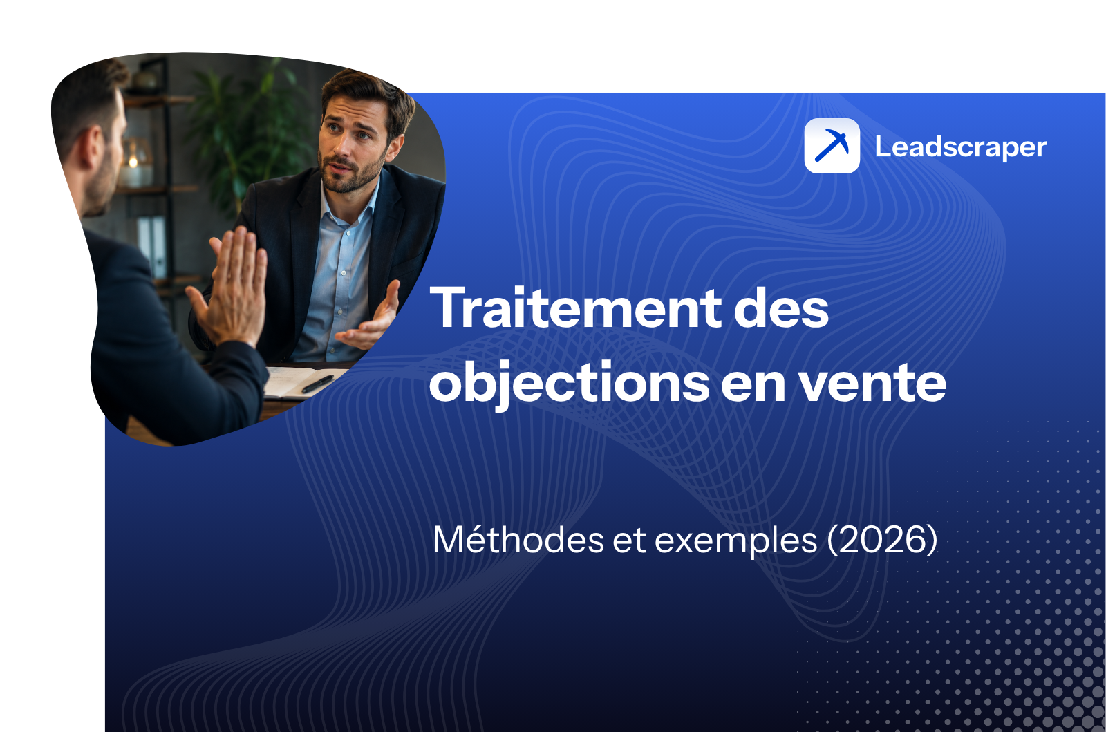 Traitement des objections en vente : méthodes et exemples