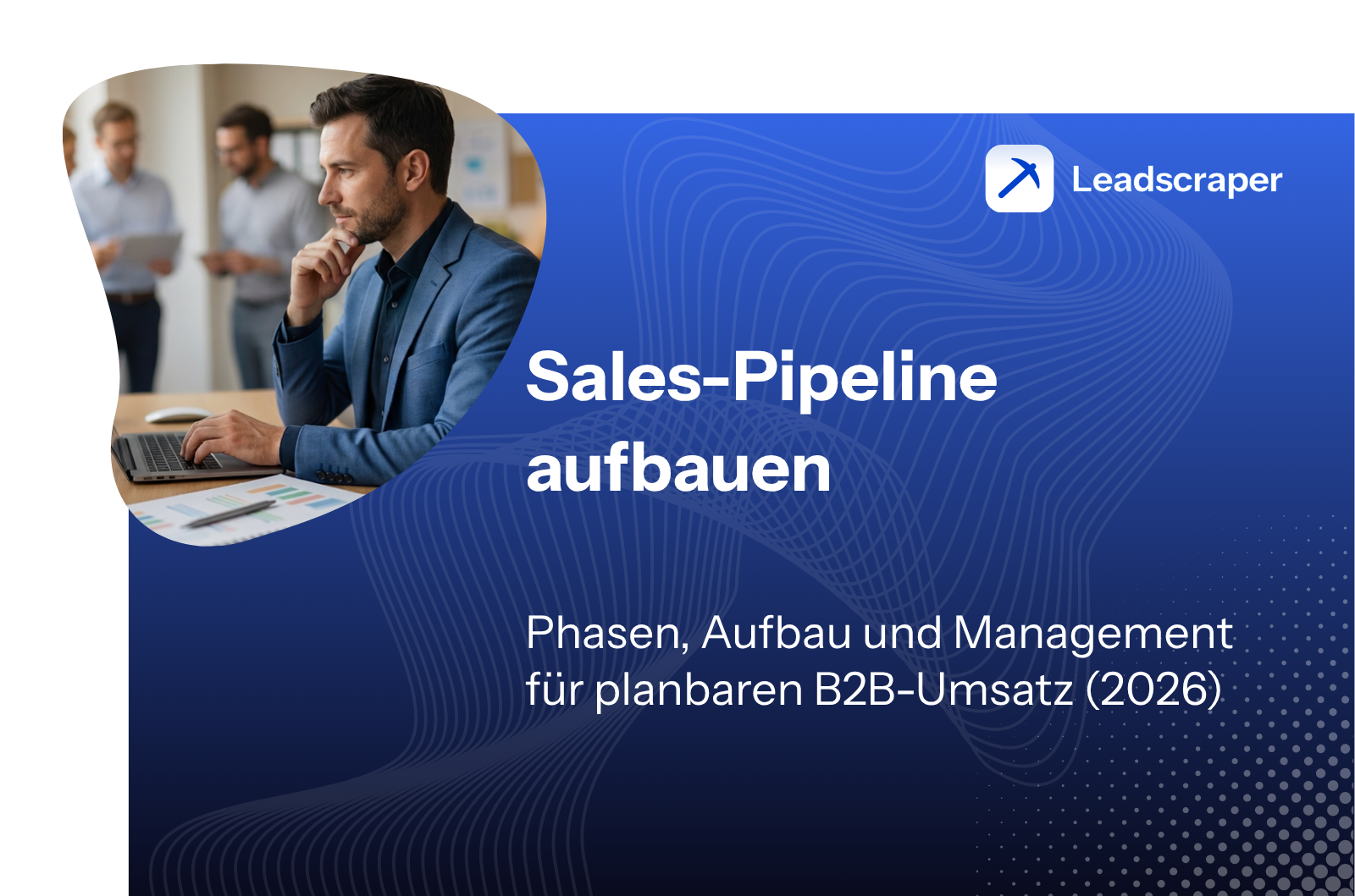 Sales-Pipeline aufbauen: Phasen, Aufbau und Management