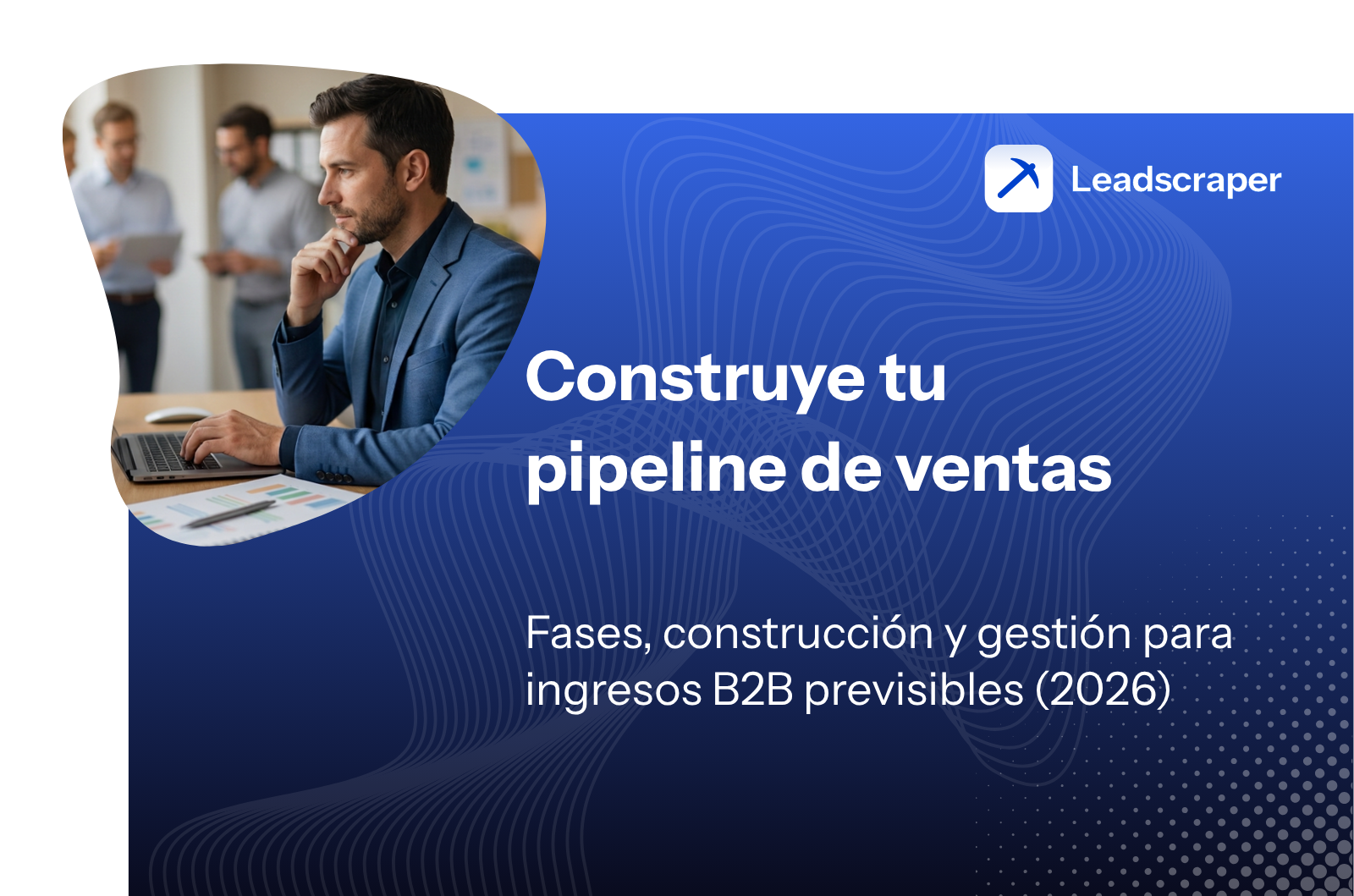 Construye tu pipeline de ventas: fases, construcción y gestión