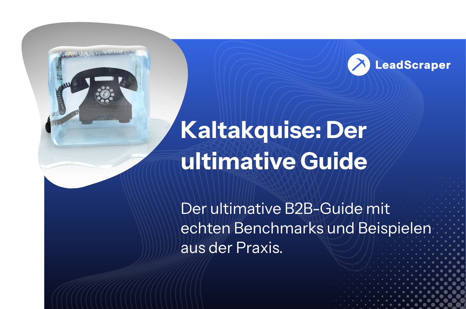 Kaltakquise: Der ultimative Guide - Leadscraper