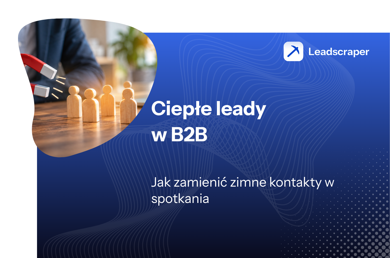 Ciepłe leady w B2B – Leadscraper