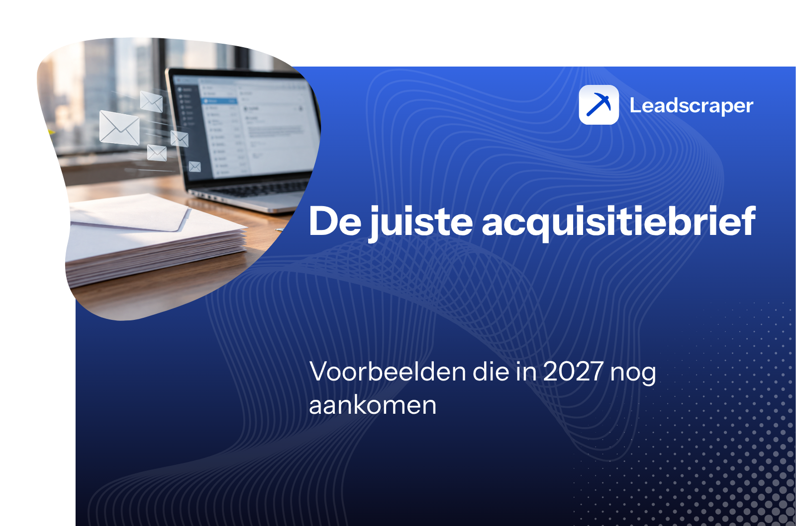 Acquisitiebrief: voorbeelden die in 2027 nog aankomen